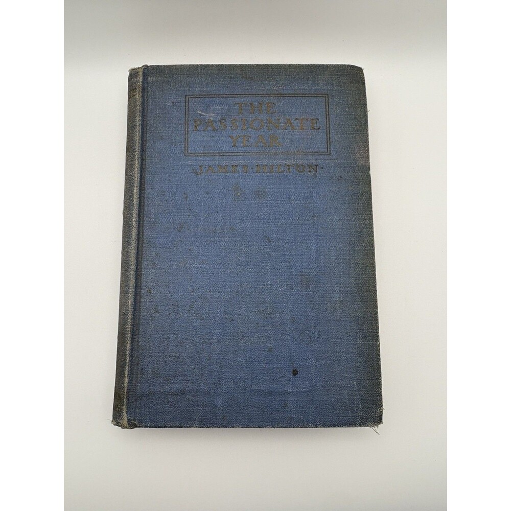 “The Passionate Year” James Hilton 1924 – Little Brown & Co. – Hardcover